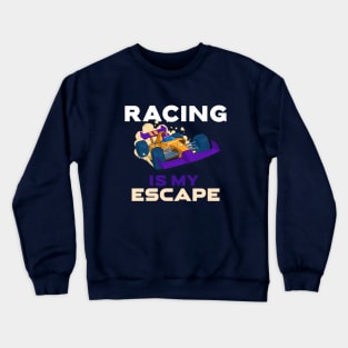 Racing Is My Escape Crewneck Sweatshirt